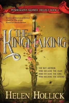 Kingmaking Book One of the Pendragon's Banner Trilogy By Hollick