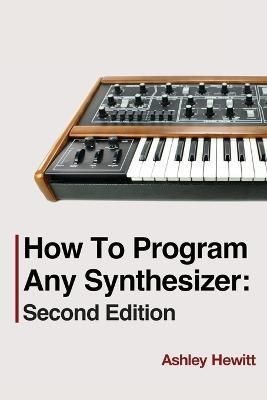 How To Program Any Synthesizer By Hewitt 9781739996536 (Paperback)