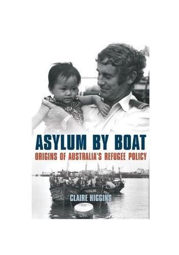 Asylum by Boat: Origins of Australia's refugee policy 9781742235677