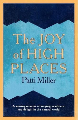 The Joy of High Places By Patti Miller 9781742236513 (Paperback)