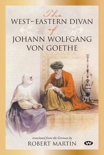 The West-Eastern Divan of Johann Wolfgang von Goethe 9781743054239