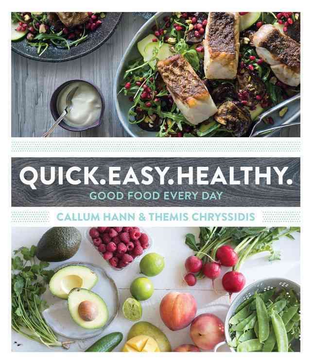Quick, Easy, Healthy By Callum Hann, Themis Chryssidis 9781743367292