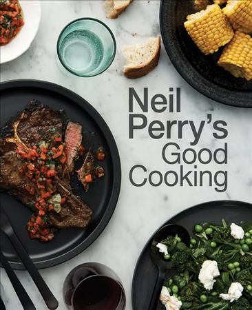 Neil Perry's Good Cooking By Neil Perry 9781743368923 (Hardback)