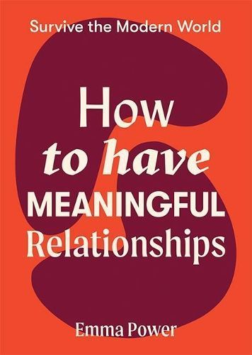 How to Have Meaningful Relationships By Emma Power 9781743796733
