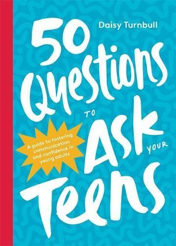 50 Questions to Ask Your Teens By Daisy Turnbull 9781743797822
