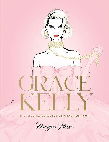 Grace Kelly By Megan Hess 9781743798416 (Hardback)