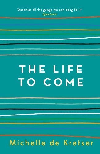 The Life to Come By Michelle De Kretser 9781760296711 (Paperback)