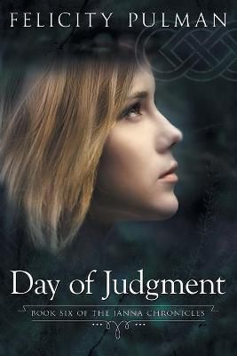 Day of Judgment: The Janna Chronicles 6 By Felicity Pulman (Paperback)