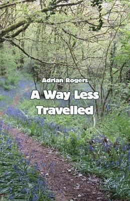 A Way Less Travelled By Rogers, Adrian 9781760418847 (Paperback)
