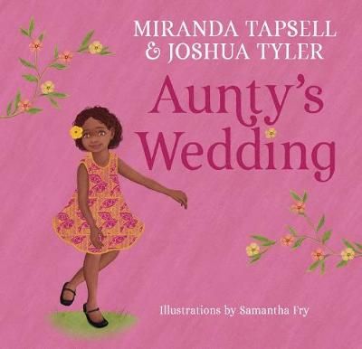 Aunty's Wedding By Miranda Tapsell, Joshua Tyler, Samantha Fry