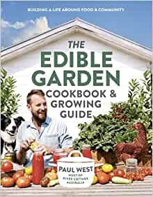 Edible Garden Cookbook & Growing Guide By Paul West 9781760558109