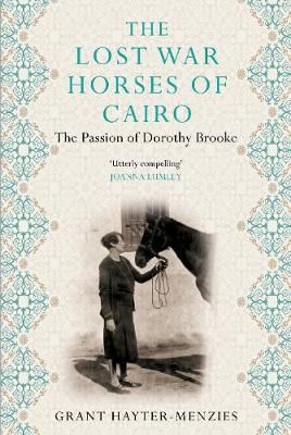 The Lost War Horses of Cairo By Grant Hayter-Menzies 9781760631444