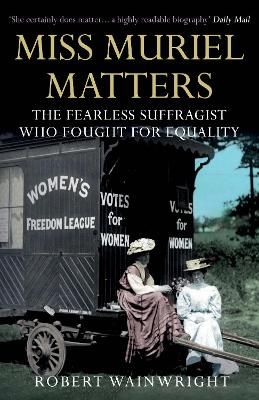 Miss Muriel Matters By Robert Wainwright 9781760632687 (Paperback)
