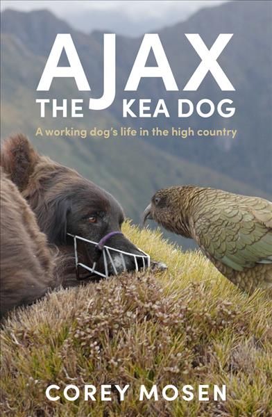 Ajax, the Kea Dog By Corey Mosen, Nicola McCloy 9781760633615