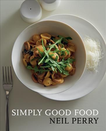 Simply Good Food By Neil Perry 9781760634278 (Paperback)