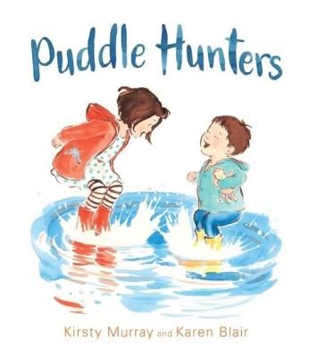 Puddle Hunters By Kirsty Murray (author), Karen Blair (artist)
