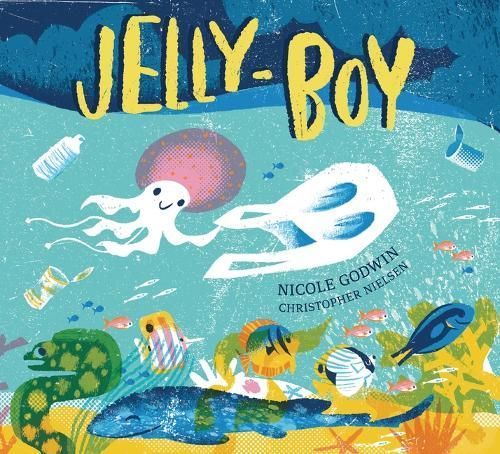 Jelly-Boy By Nicole Godwin (author), Christopher Nielsen (illustrator)