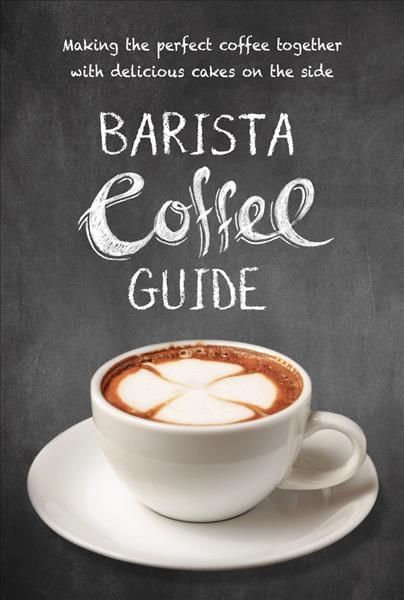 Barista Coffee Guide By New Holland Publishers 9781760794156