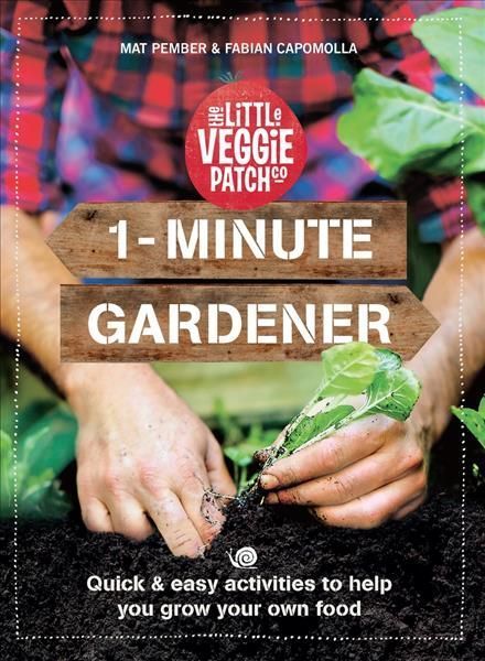1-Minute Gardener By Fabian Capomolla, Mat Pember 9781760987312