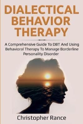 Dialectical Behavior Therapy By Christopher Rance 9781761030031
