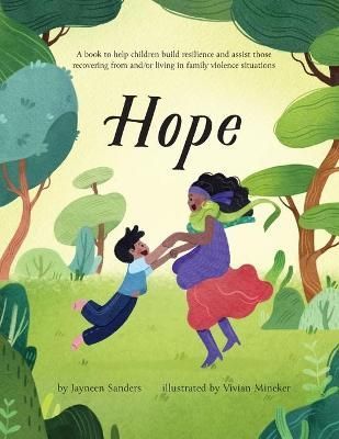Hope: A book to help children build resilience and assist those recovering from and/or living in family violence situations