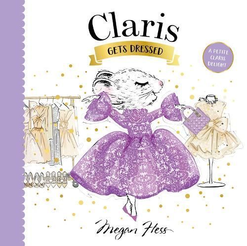 Claris Gets Dressed By Megan Hess 9781761213366 (Board book)
