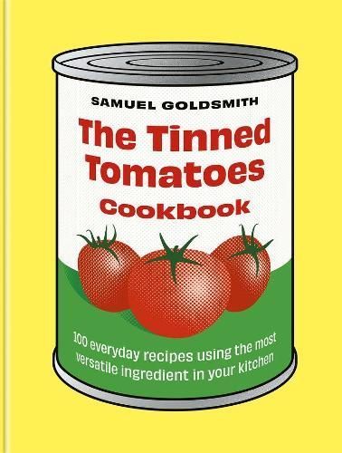 The Tinned Tomatoes Cookbook By Samuel Goldsmith 9781761500077