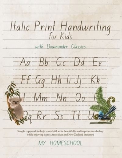 Italics Print Handwriting for Kids with Downunder Classics By Morrow