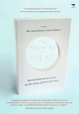 The Poverty of Ideas By William Mervin Gumede, Leslie Dikeni