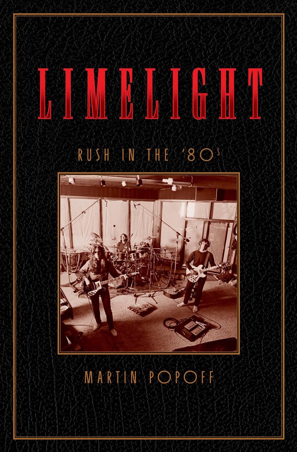 Limelight: Rush in the '80s By Martin Popoff 9781770415362 (Hardback)