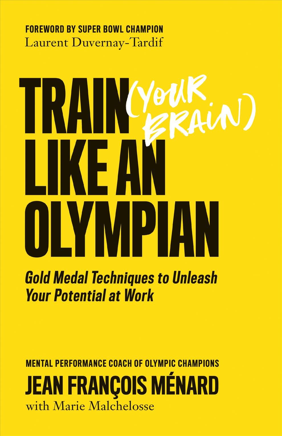 Train (Your Brain) Like An Olympian By Jean Francois Menard
