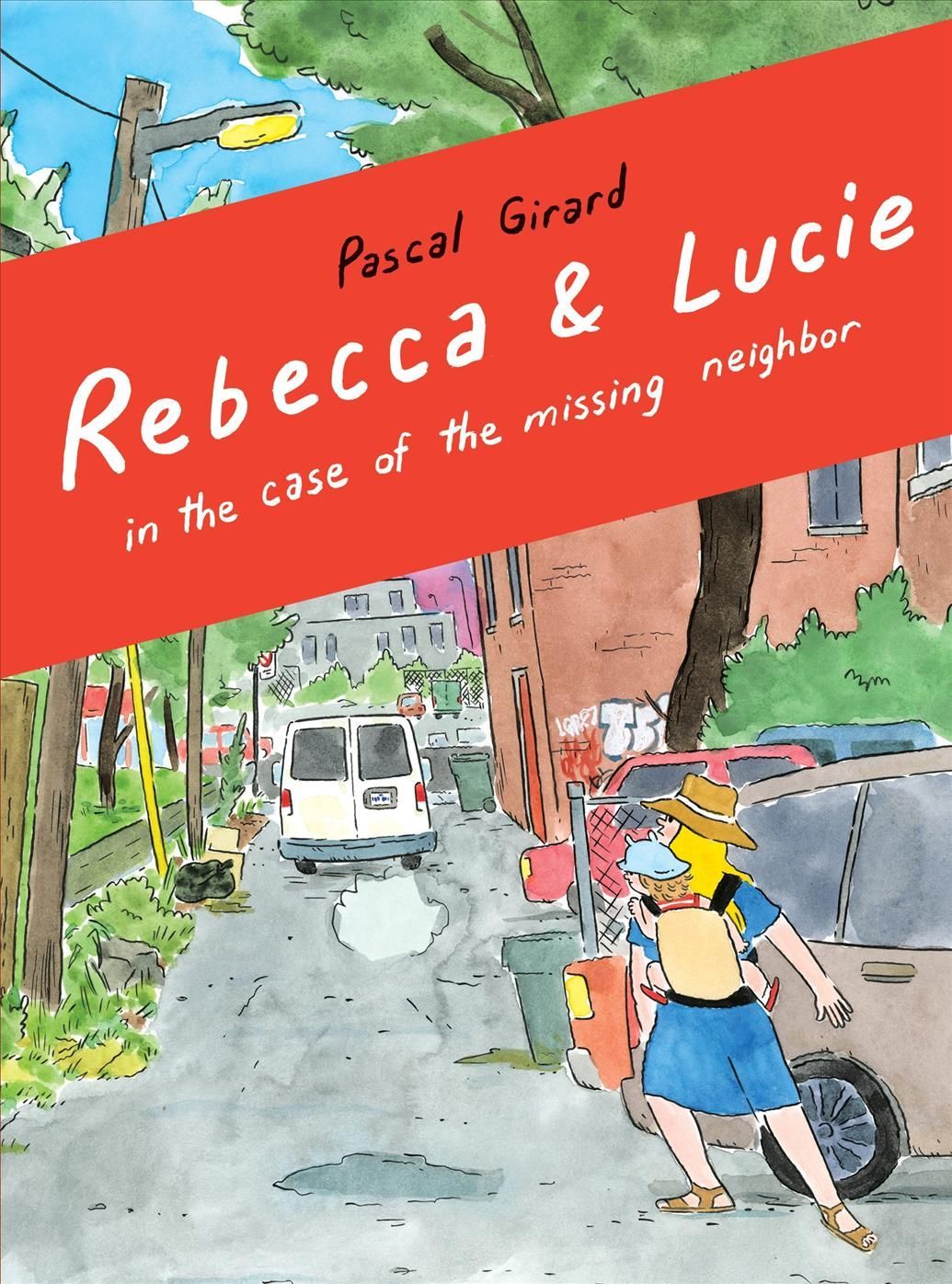 Rebecca and Lucie in the Case of the Missing Neighbor By Girard Pascal