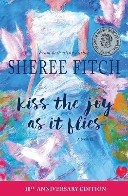 Kiss the Joy as it Flies By Sheree Fitch 9781771087056 (Paperback)