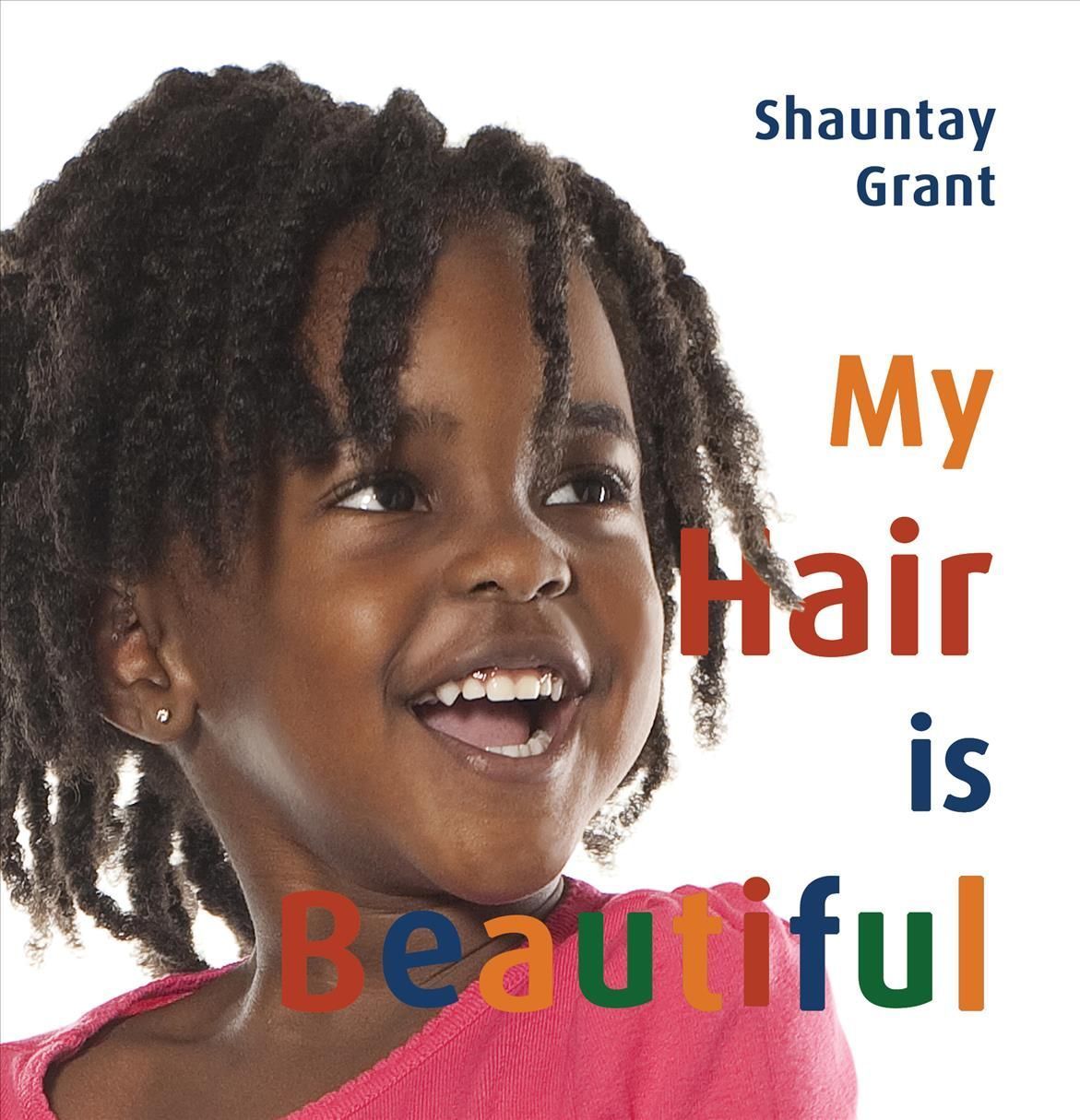 My Hair Is Beautiful By Shauntay Grant 9781771087667 (Hardback)