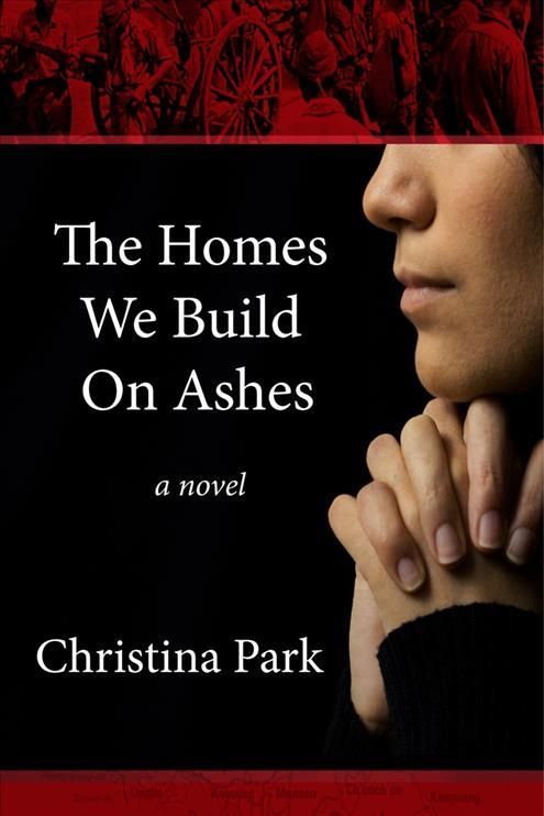 The Homes We Build on Ashes By Christina Park 9781771332330