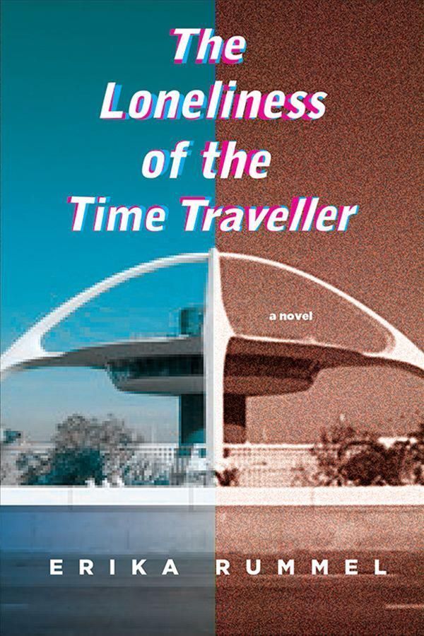 The Loneliness of the Time Traveller By Erika Rummel 9781771338783