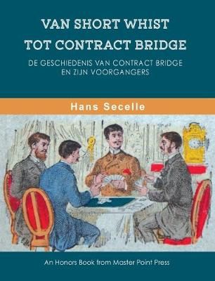 Van Short Whist Tot Contract Bridge By Hans Secelle 9781771402156