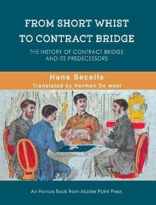 From Short Whist to Contract Bridge By Secelle 9781771402163