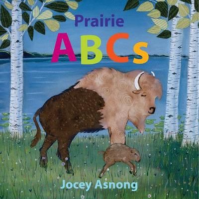 Prairie ABCs By Jocey Asnong (artist) 9781771604970 (Board book)
