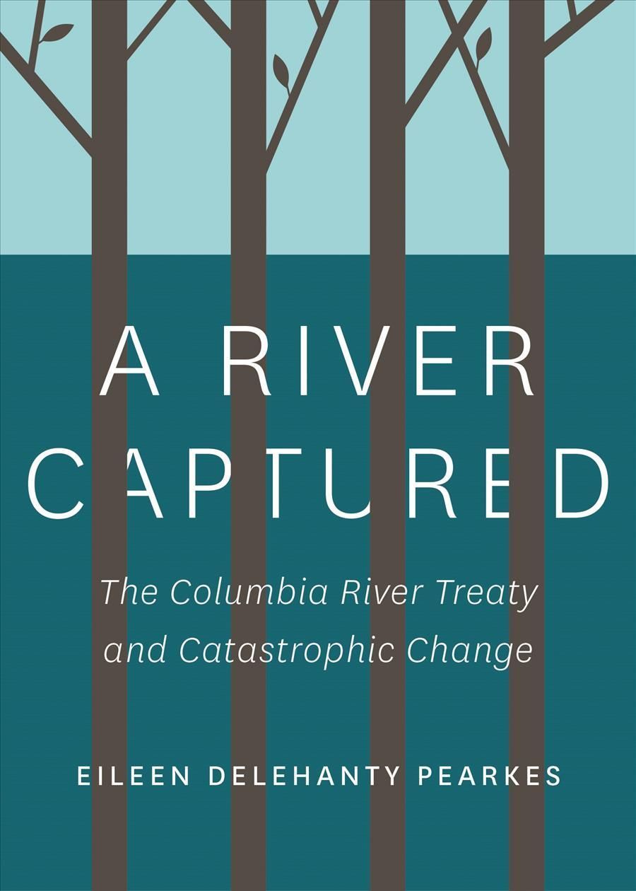 A River Captured By Eileen Delehanty Pearkes 9781771605236 (Paperback)