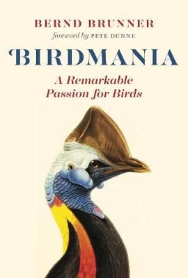 Birdmania By Bernd Brunner (author), Jane Billinghurst (translator)