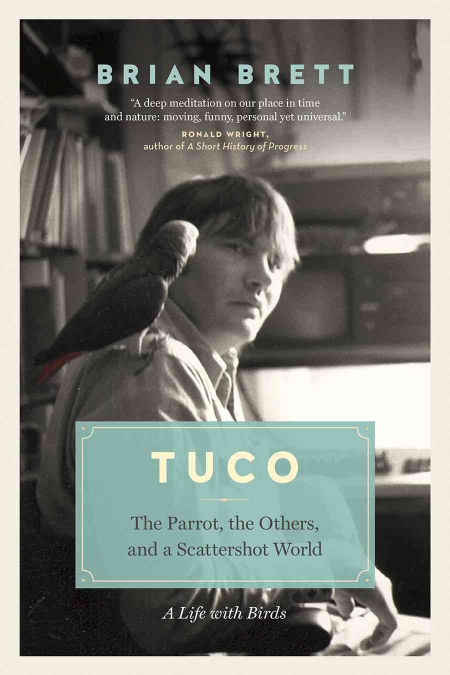 Tuco and the Scattershot World By Brian Brett 9781771643009