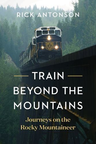 Train Beyond the Mountains By Rick Antonson 9781771644860 (Hardback)