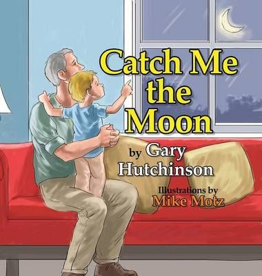 Catch Me the Moon By Hutchinson, Gary 9781771801898 (Hardback)