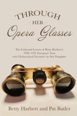 Through Her Opera Glasses By Pat Butler 9781771805490 (Paperback)