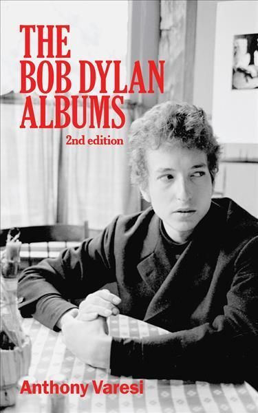 The Bob Dylan Albums By Anthony Varesi 9781771837590 (Paperback)