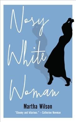 Nosy White Woman By Martha Wilson 9781771962896 (Paperback)