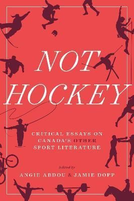 Not Hockey By Angie Abdou (editor), Jamie Dopp (editor) 9781771993777
