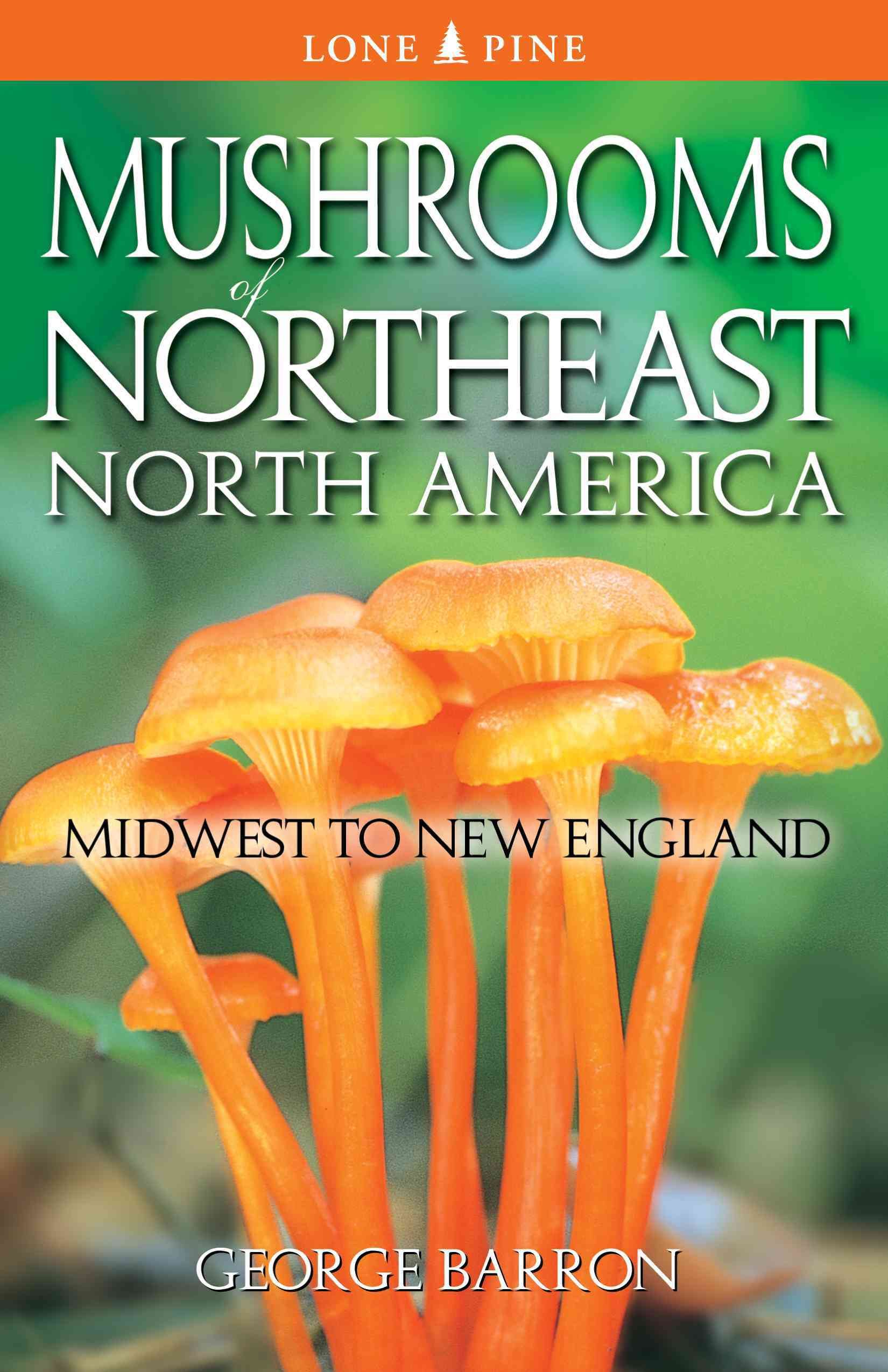 Mushrooms of Northeast North America By George Barron 9781772130003