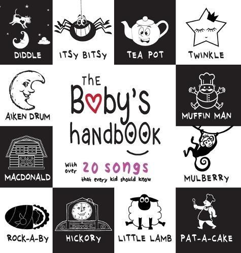 The Baby's Handbook: 21 Black and White Nursery Rhyme Songs, Itsy Bitsy Spider, Old MacDonald, Pat-a-cake, Twinkle Twinkle, Rock-a-by baby, and ...